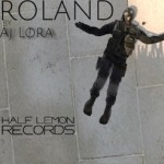 AJ Lora - Roland (Original Mix) - Half Lemon Records