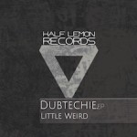 Dubtechie - Little Weird (Half Lemon Records)